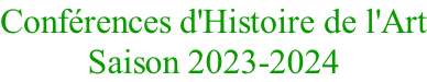Conférences d'Histoire de l'Art Saison 2023-2024